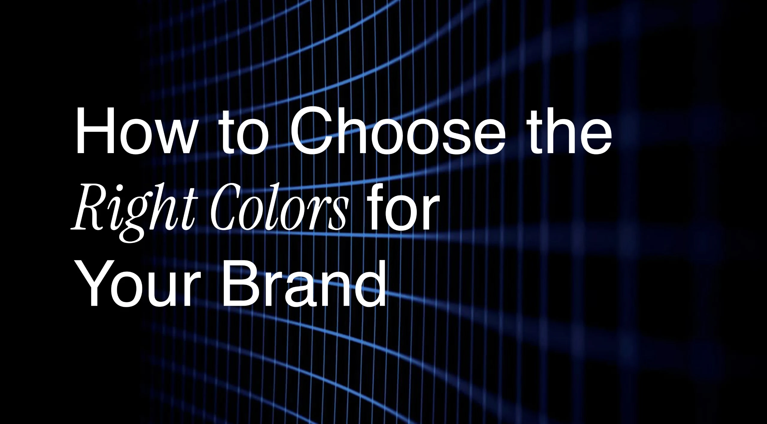 how to choose the right colors for you brand