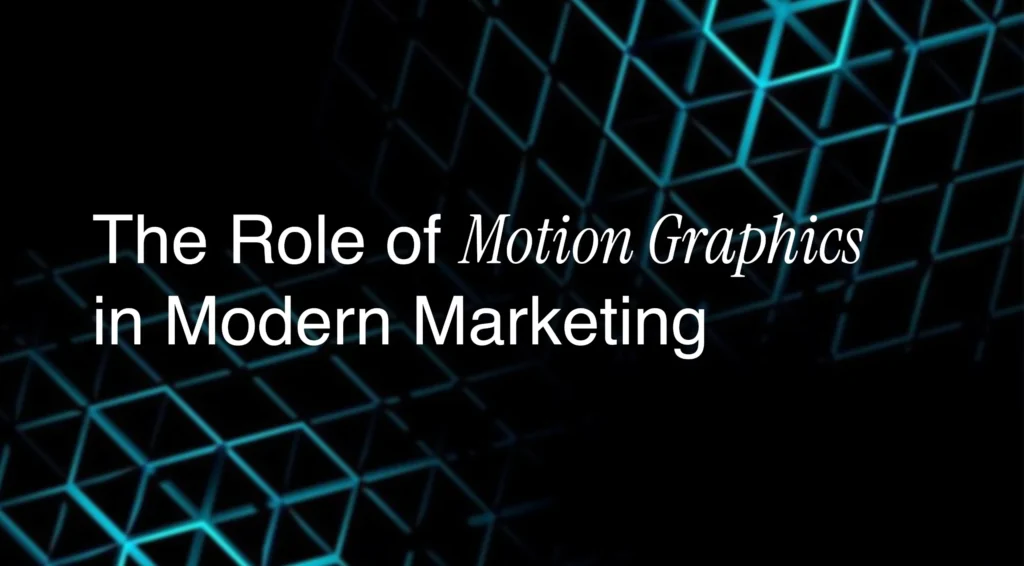 the-role-of-motion-graphics-in-modern-marketing.
