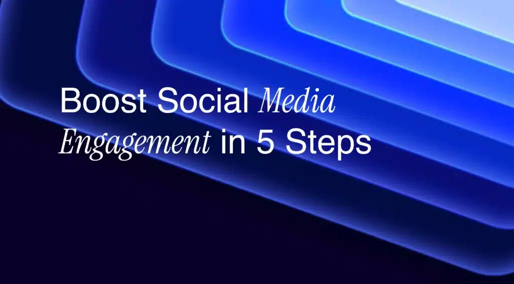 Boost-Social-media-engagement-in-5-Steps