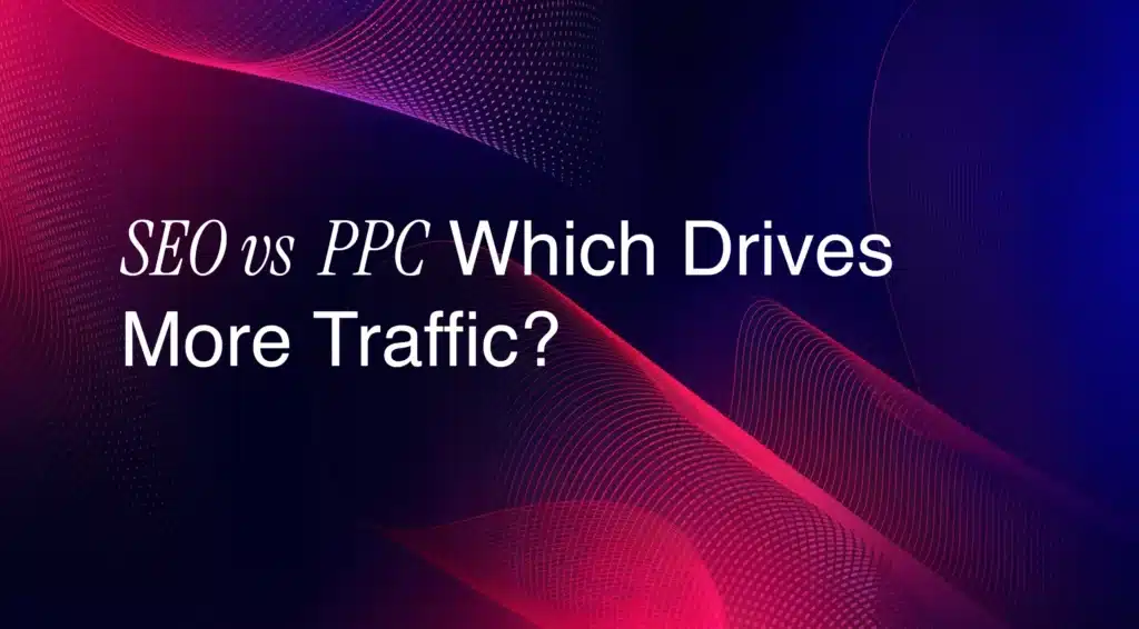 SEO-vs-PPC-Which-Drives-more-Traffic