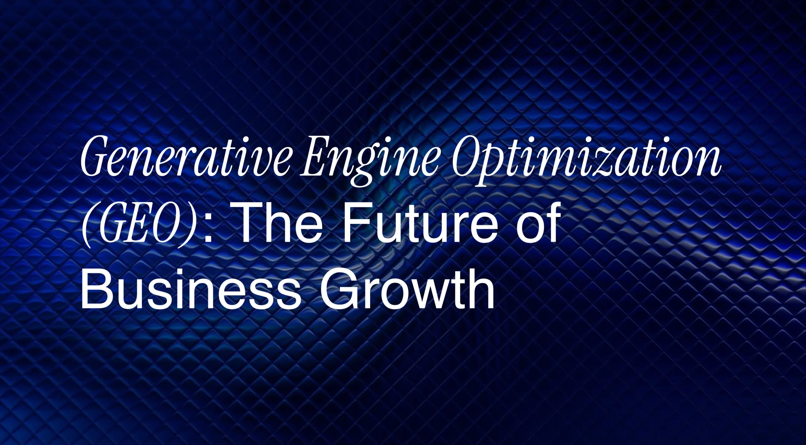 Generative Engine Optimization (GEO) in Digital Marketing