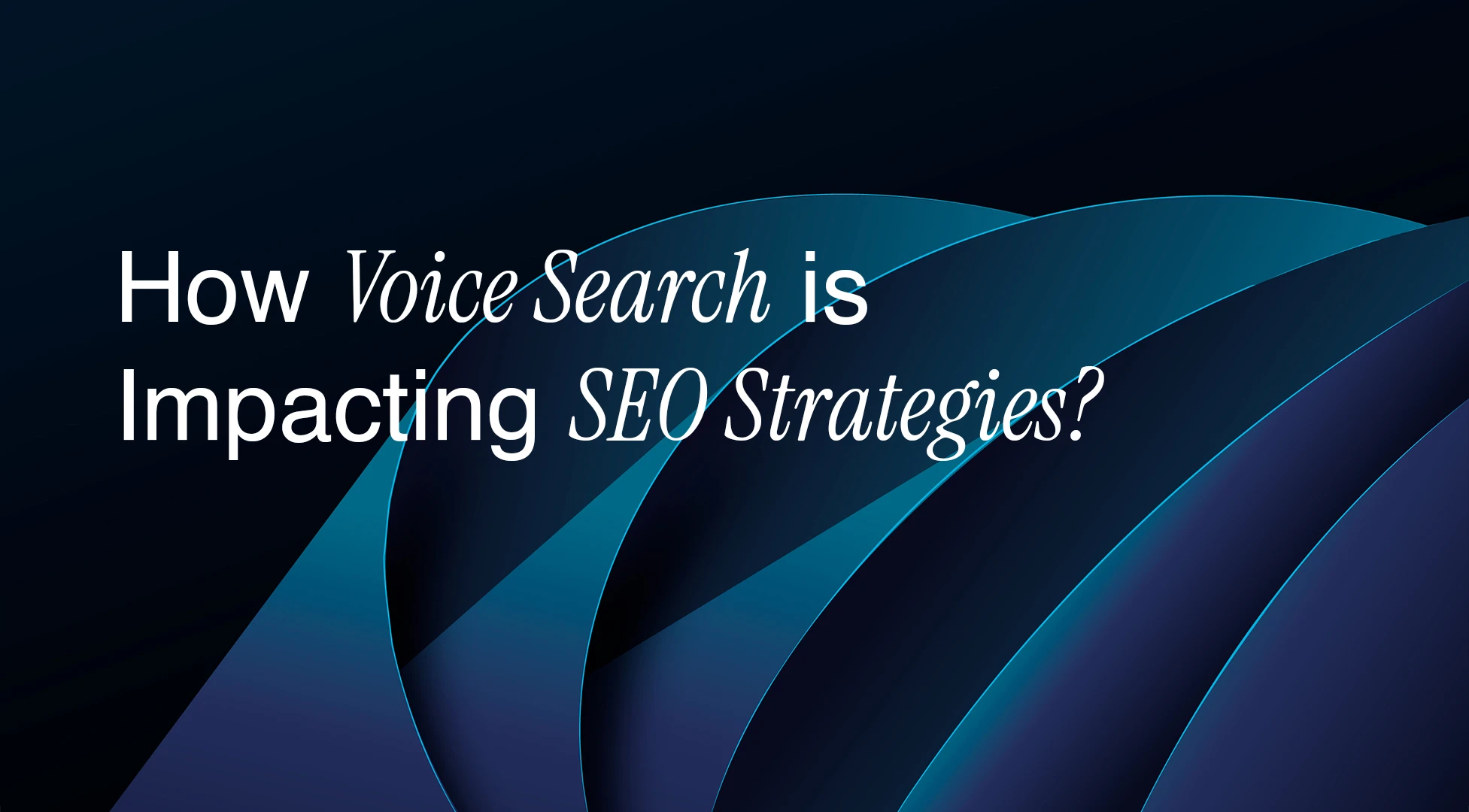 How Voice Search is Impacting SEO Strategies