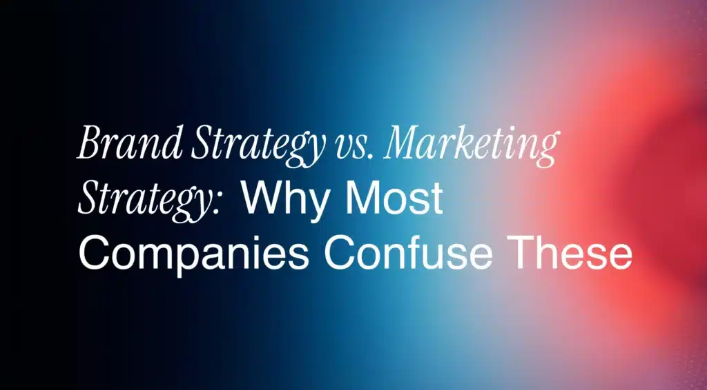 Brand Strategy vs. Marketing Strategy