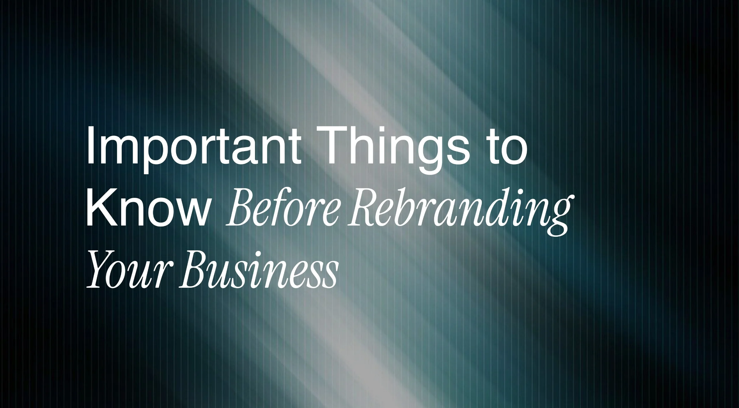 Important Things to Know Before Rebranding Your Business