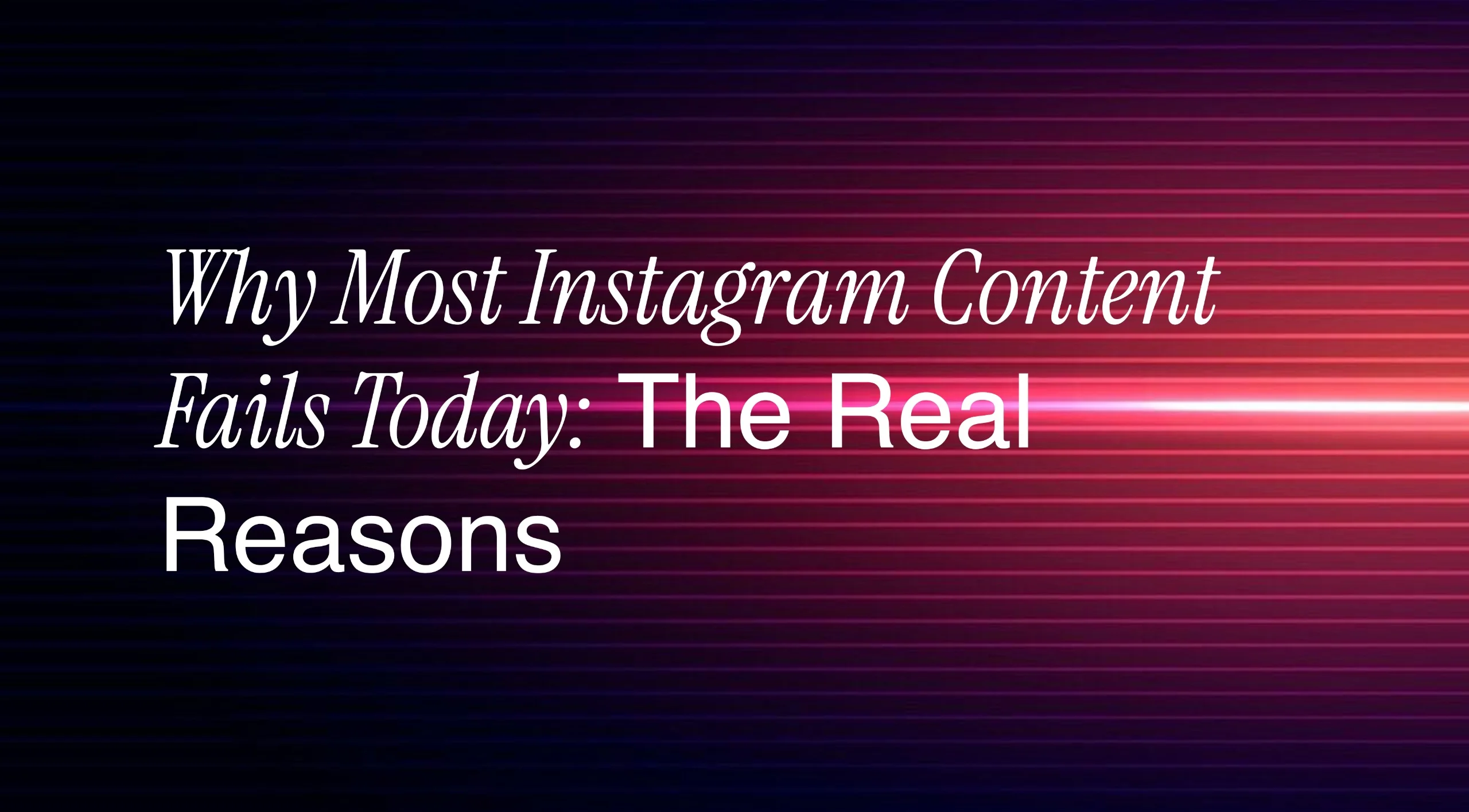Why Most Instagram Content Fails