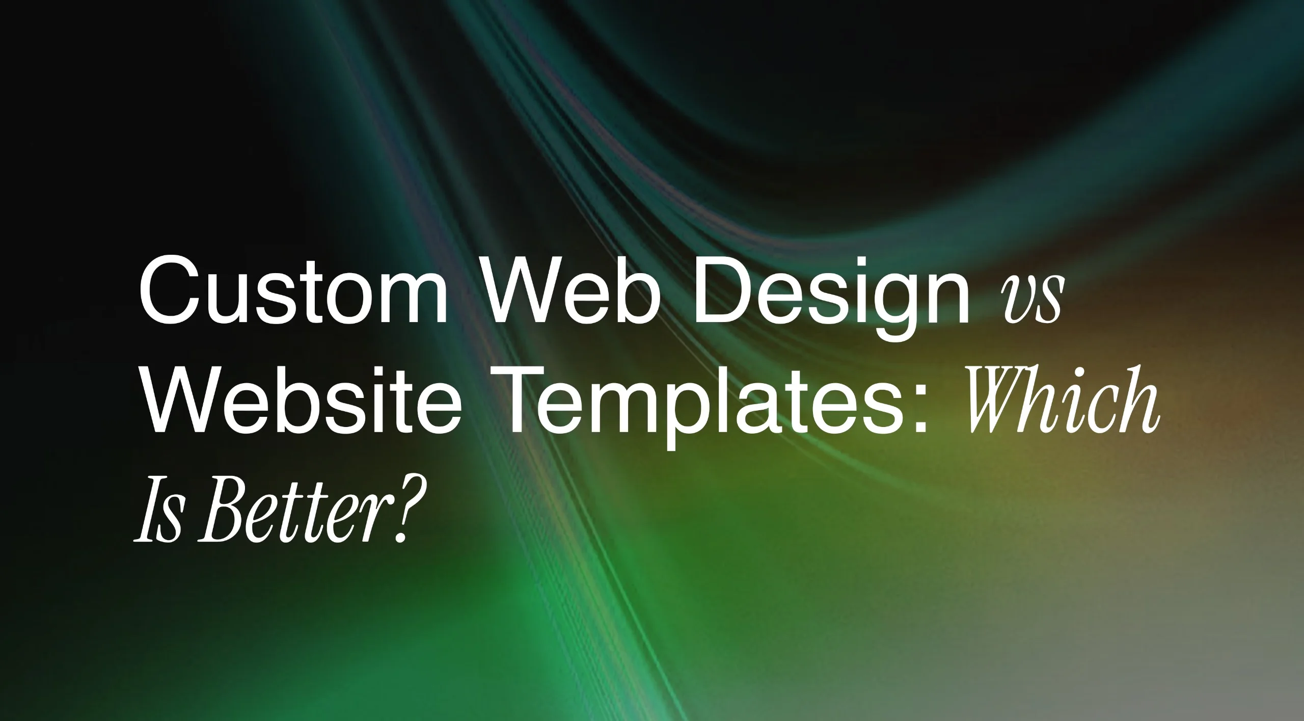 Custom Web Design vs Website Templates